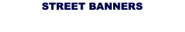 STREET BANNERS