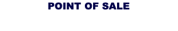 POINT OF SALE